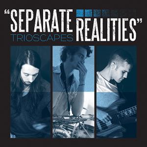 Trioscapes - Separate Realitie (New Tracks) (2012)