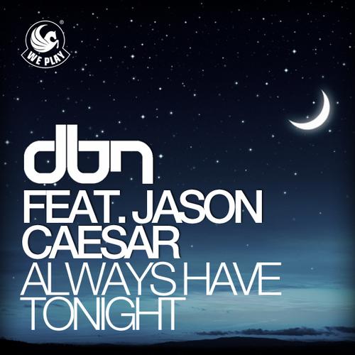 Dbn feat. Jason Caesar - Always Have Tonight (Original Mix) [2012]