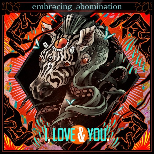 Embracing Abomination - I, Love & You (2012)