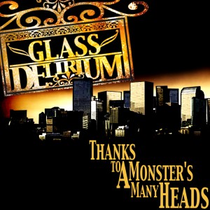 Glass Delirium - Thanks to a Monsters Many Heads (2009)