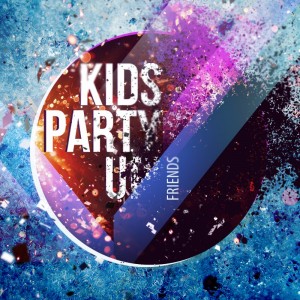 Kids Party Up! - Friends (Single) (2012)