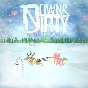 Down & Dirty - All I Want For Christmas Is You (Cover) (2012)