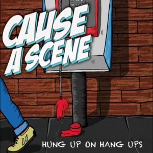 Cause A Scene - Hung Up On Hang Ups [EP] (2012)