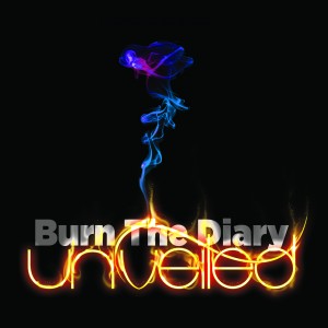 Unveiled - Burn The Diary (Single) (2012)