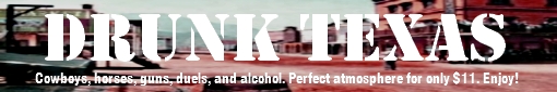 Drunk Texas Drunk Texas