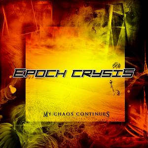 Epoch Crysis - My Chaos Continues (2012)