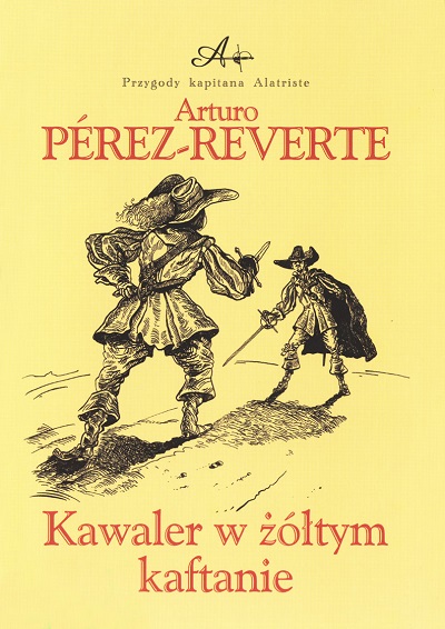 Arturo Perez-Reverte - Przygody kapitana Alatriste (tom 5) Kawaler w żółtym kaftanie