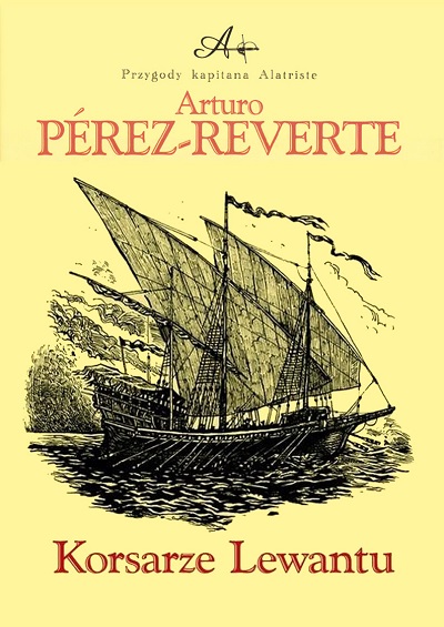 Arturo Perez-Reverte - Przygody kapitana Alatriste (tom 6) Korsarze Lewantu