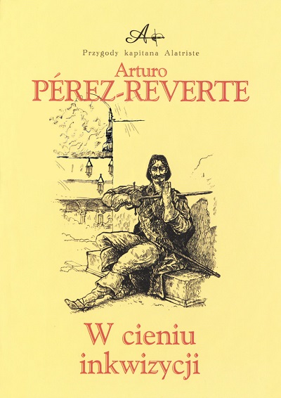 Arturo Perez-Reverte - Przygody kapitana Alatriste (tom 2) W cieniu inkwizycji